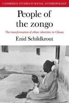 People of the Zongo: The Transformation of Ethnic Identities in Ghana (Cambridge Studies in Social and Cultural Anthropology) - Book #20 of the Cambridge Studies in Social Anthropology