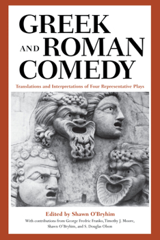 Paperback Greek and Roman Comedy: Translations and Interpretations of Four Representative Plays Book