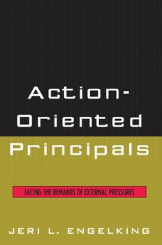 Paperback Action-Oriented Principals: Facing the Demands of External Pressures Book