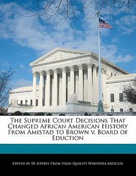 Paperback The Supreme Court Decisions That Changed African American History from Amistad to Brown V. Board of Eduction Book