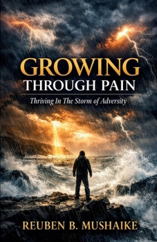 Paperback Growing Through Pain: Thriving In The Storm of Adversity Book