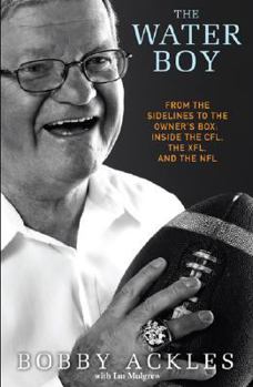 Paperback The Water Boy: From the Sidelines to the Owner's Box: Inside the CFL, the XFL, and the NFL Book