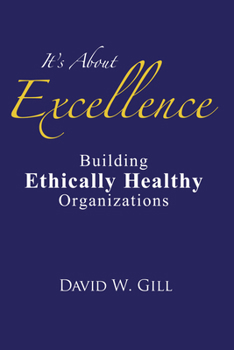 Paperback It's about Excellence: Building Ethically Healthy Organizations Book
