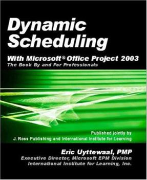 Paperback Dynamic Scheduling with Microsoft Office Project 2003: The Book by and for Professionals Book