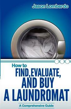 Paperback How To Find, Evaluate, and Buy a Laundromat Book