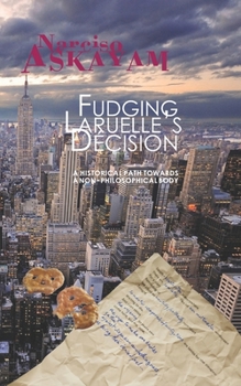 Paperback Fudging Laruelle's Decision: A historical path towards a non-philosophical body Book