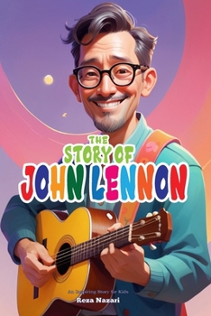 The Story of John Lennon: An Inspiring Story for Kids