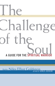 Paperback The Challenge of the Soul: A Guide for the Spiritual Warrior Book