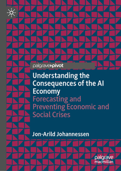 Understanding the Consequences of the AI Economy: Forecasting and Preventing Economic and Social Crises