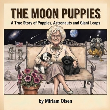 The Moon Puppies: A True Story of Puppies, Astronauts and Giant Leaps