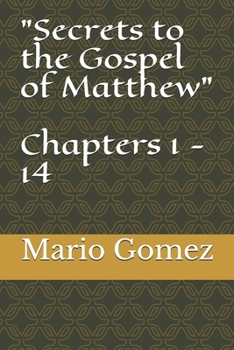 Paperback Secrets to the Gospel of Matthew Chapters 1 - 14 Book