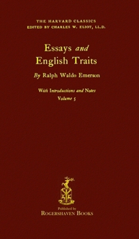 Hardcover The Harvard Classics: Volume 5 - Essays and English Traits by Ralph Waldo Emerson (Rogershaven Facsimile Edition) Book