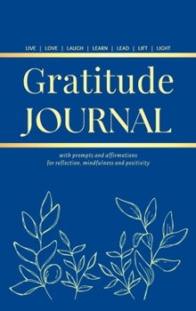 Hardcover Gratitude Journal: With Prompts and Affirmations for reflection, mindfulness and positivity Book