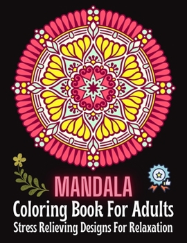 Paperback MANDALA Coloring Book For Adults: Stress Relieving Designs For Relaxation: A Mandala Coloring Book for Adults with Stress Relief, Relaxation, Fun, Med Book