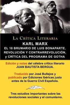 Paperback Karl Marx: El 18 Brumario, Revolucion y Contrarrevolucion, y Critica del Programa de Gotha, Coleccion La Critica Literaria Por El [Spanish] Book