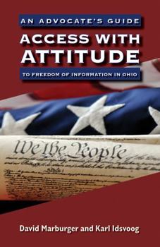 Paperback Access with Attitude: An Advocate's Guide to Freedom of Information in Ohio Book
