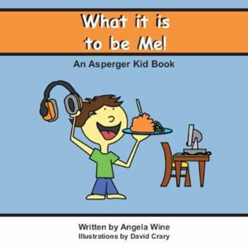 Paperback What It Is to Be Me!: An Asperger Kid Book