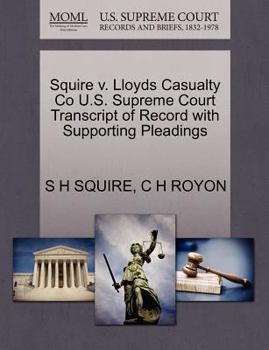 Paperback Squire V. Lloyds Casualty Co U.S. Supreme Court Transcript of Record with Supporting Pleadings Book