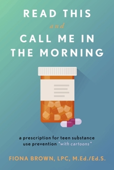 Paperback Read This and Call Me in the Morning: A Prescription for Teen Substance Use Prevention *With Cartoons* Volume 1 Book