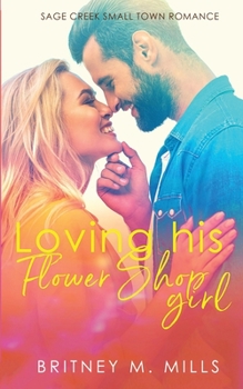 Paperback Loving His Flower Shop Girl: An Enemies to Lovers Romance Book