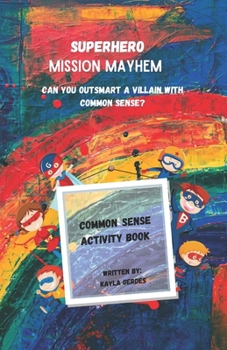 Paperback Superhero Mission Mayhem: Can you Outsmart a Villian with Common Sense? Book