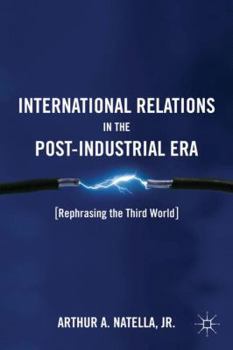 Hardcover International Relations in the Post-Industrial Era: Rephrasing the Third World Book