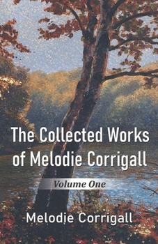 Paperback The Collected Works of Melodie Corrigall: Volume One Book