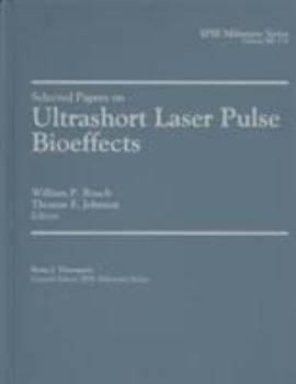 Hardcover Selected Papers on Ultrashort Laser Pulse Bioeffects (Spie Milestone Series) Book
