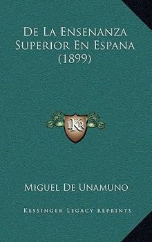 De La Ensenanza Superior En Espana (1899)