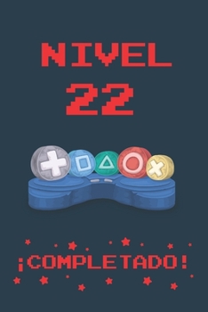 NIVEL 22 COMPLETADO: REGALO DE CUMPLEAÑOS ORIGINAL Y DIVERTIDO PARA JÓVENES GAMERS | DIARIO PERSONAL, CUADERNO DE NOTAS, LIBRETA DE  APUNTES O AGENDA ... EDAD | DISEÑO MANDO CONSOLA (Spanish Edition)