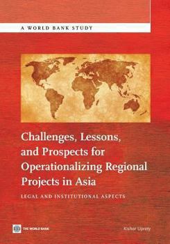 Paperback Challenges, Lessons, and Prospects for Operationalizing Regional Projects in Asia: Legal and Institutional Aspects Book