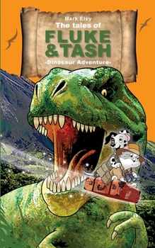 Paperback The Tales of Fluke and Tash - Dinosaur Adventure Book