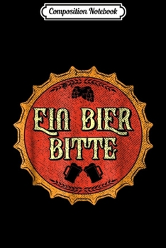 Composition Notebook: Best Oktoberfes - Ein Bier Bitte German Beer Gift  Journal/Notebook Blank Lined Ruled 6x9 100 Pages