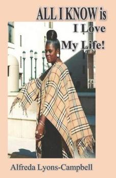 Paperback ALL I KNOW is I Love My Life! Book