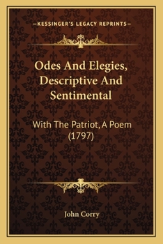 Paperback Odes And Elegies, Descriptive And Sentimental: With The Patriot, A Poem (1797) Book