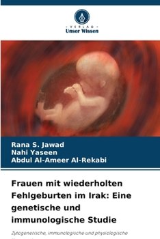 Frauen mit wiederholten Fehlgeburten im Irak: Eine genetische und immunologische Studie (German Edition)