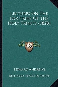 Paperback Lectures On The Doctrine Of The Holy Trinity (1828) Book