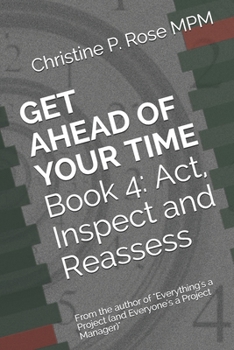 Paperback Get Ahead of Your Time Book 4: Act, Inspect and Reassess Book