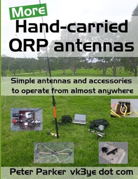 Paperback More Hand-carried QRP antennas: Simple antennas and accessories to operate from almost anywhere Book