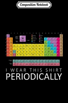 Paperback Composition Notebook: Chemistry Pun s - I Wear This Periodically Journal/Notebook Blank Lined Ruled 6x9 100 Pages Book