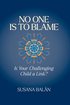 Paperback No One Is to Blame: Is Your Challenging Child a Link? Book
