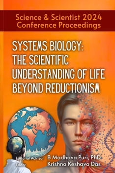 Systems Biology : The Scientific Understanding of Life Beyond Reductionism