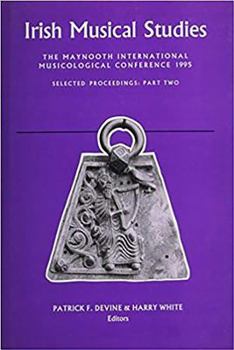 Hardcover Irish Musical Studies: 5: The Maynooth International Musicological Conference 1995 Selected Proceedings: Part Two Book