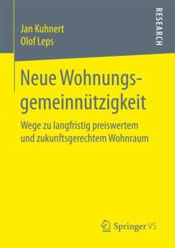 Paperback Neue Wohnungsgemeinnützigkeit: Wege Zu Langfristig Preiswertem Und Zukunftsgerechtem Wohnraum [German] Book