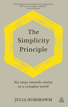 Hardcover The Simplicity Principle: Six Steps Towards Clarity in a Complex World Book