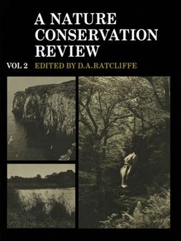 Paperback A Nature Conservation Review: Volume 2, Site Accounts: The Selection of Biological Sites of National Importance to Nature Conservation in Britain Book