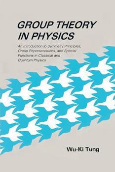 Paperback Group Theory in Physics: An Introduction to Symmetry Principles, Group Representations, and Special Functions in Classical and Quantum Physics Book