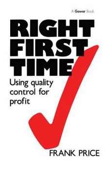 Paperback Right First Time: Using Quality Control for Profit Book