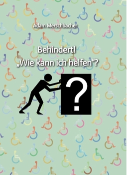 Hardcover Behindert! "Wie kann ich helfen"?: 2. Auflage (2024) [German] Book