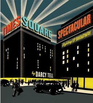 Hardcover Times Square Spectacular: Lighting Up Broadway Book